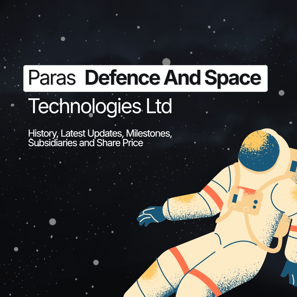 Paras Defence And Space Technologies Ltd.- History, Latest Updates, Milestones, Subsidiaries & Share